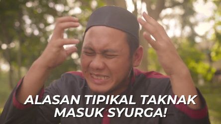 Alasan Tipikal Taknak Masuk Syurga!