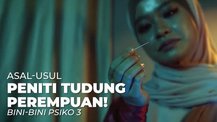 Asal-Usul Peniti Tudung Perempuan! Bini-Bini Psiko 3