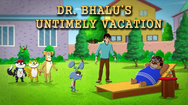 Dr Bhalu's Untimely Vacation