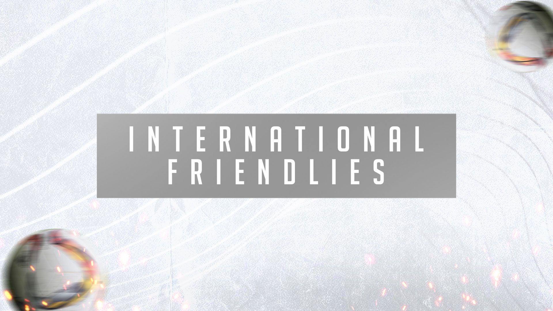 International Friendlies
