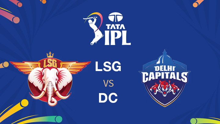 Lucknow Super Giants vs Delhi Capitals