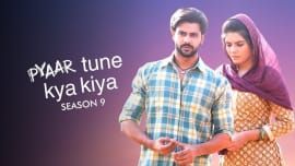 Pyaar Tune Kya Kiya  Season 9